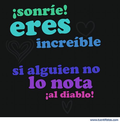 Frases de Sonrie Eres Increible