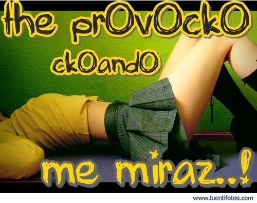 Seducción de Te Provoco Cuando Me Miras